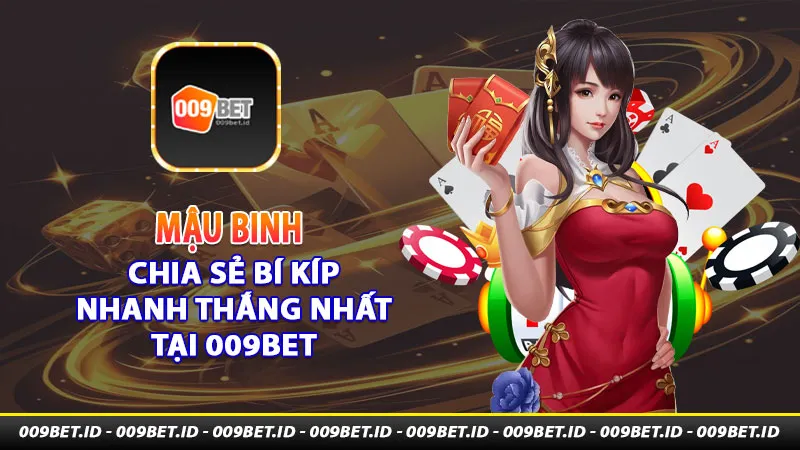 mậu binh chia sẻ bí kíp nhanh thắng nhất