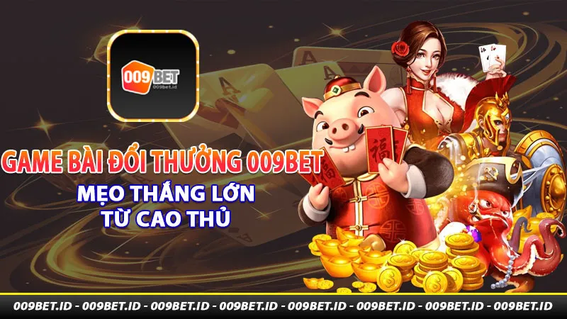 Game bài đổi thưởng 009bet