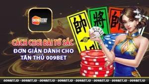 Cach chơi bài tứ sắc đơn giản nhanh chóng