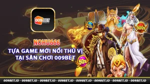 Nohu666 tựa game mới và thú vị