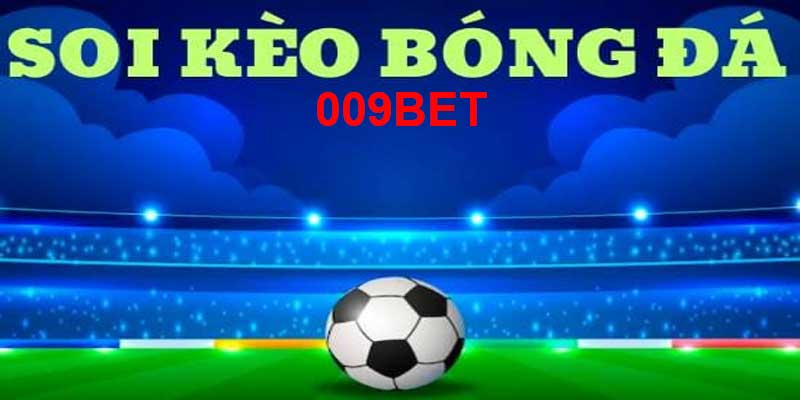 Tìm hiếu kèo bóng 009bet